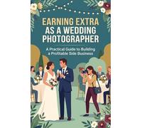 Earning Extra as a Wedding Photographer: A Practical Guide to Building a Profitable Side Business