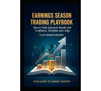 Earnings Season Trading Playbook: How to Trade Quarterly Results with Confidence, Discipline and an Edge