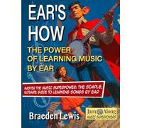Ears How: The Power of Learning Music by Ear