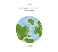Earth: A Mindfulness Journal For Kids: Nature-Inspired Activities for Calm, Confidence & Resilience