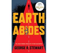 Earth Abides: The Influential Science Fiction Classic of Pandemic, Survival, and Humanity's Rebirth
