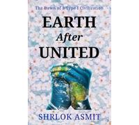 Earth After United: The Dawn of a Type I Civilization