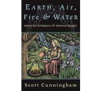 Earth, Air, Fire, and Water: More Techniques of Natural Magic