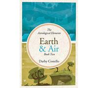 Earth and Air: The Astrological Elements Book 2: Volume 2