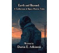 Earth and Beyond A Collection of Space Horror Tales