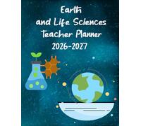 Earth and Life Sciences Teacher Planner 2026-2027: Lesson Plan Grade and Record Book for Teachers, Large Monthly and Weekly Class Organizer and Calendar from August 2026 to July 2027