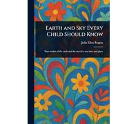Earth and Sky Every Child Should Know