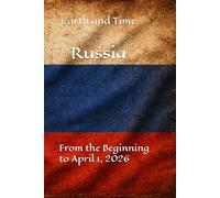 Earth and Time Russia: From the Beginning to April 1, 2026