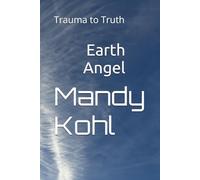 Earth Angel: Trauma to Truth
