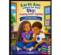 Earth Ann Comforts Her Friend Sky: Finding Calm Together: A coloring activity book about Friendship, Feelings, and Finding Calm