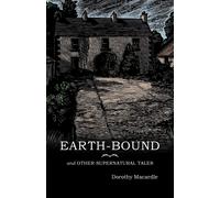 Earth-Bound: and Other Supernatural Tales - Macardle Dorothy