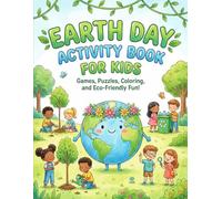 Earth Day Activity Book for Kids: Fun & Educational Puzzles, Coloring Pages, Mazes, Word Searches & Eco Games to Celebrate Our Planet