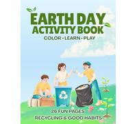 Earth Day Activity Workbook for Kids Ages 4-8: Coloring, Cut and Paste, Math & Literacy Worksheets | Environmental Activities, Recycling, Good Habits | Kindergarten to Grade 2 | 26 Pages