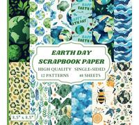 Earth Day Scrapbook Paper: 12 Colorful Nature Themed Designs - 48 Single Sided Sheets - High Quality Craft Paper Pad for Artists to Use in Collages, Junk Journals and Art Projects