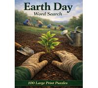 Earth Day Word Search: 100 Large Print Puzzles Celebrating Our Planet From Forests and Oceans to Wildlife and Natural Wonders Plus a Special Section on Arbor Day