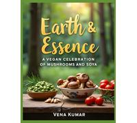Earth & Essence: A Vegan Celebration of Mushrooms and Soya