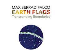 Earth Flags. Transcending Boundaries. Ediz. illustrata - [Serradifalco Editore]