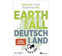 Club of Rome Wu Earth for All Deutschland: Aufbruch in eine Zukunft (Tascabile)