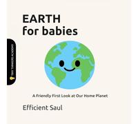 Earth for Babies (Tiny Thinkers Academy): A Friendly First Look at Our Home Planet