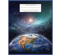 Earth From Space Composition Notebook: Cosmic Perspective | 7.5” x 9.25” | 108 Pages | College Ruled