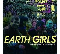 Earth Girls - Wrong Side of History