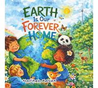 Earth Is Our Forever Home: Why We Care for Our Planet on Earth Day