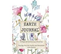 Earth Journal: 30 Days of Reconnecting with Nature