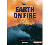 Earth on Fire: The Science, History, and Fight Against Wildfires