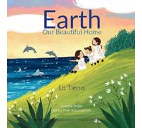 Earth: Our Beautiful Home: A Bilingual Singable Book in English and Spanish