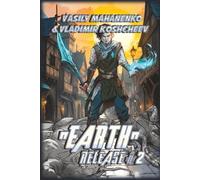 „Earth“ Release Book 2: A LitRPG Adventure Series