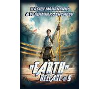 „Earth“ Release Book 5: A LitRPG Adventure Series