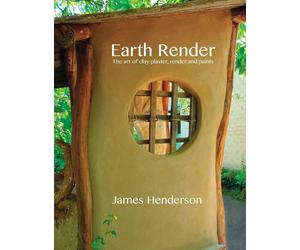 Earth Render - The Art of Clay Plaster - Henderson James