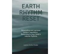 Earth Rhythm Reset: Grounding, Nervous System Regulation, and Returning to the Body’s Natural Rhythms