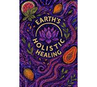 Earth’s Holistic Healing