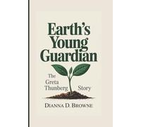 EARTH’S YOUNG GUARDIAN: The Greta Thunberg Story
