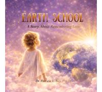 Earth School: A Story About Remembering Love