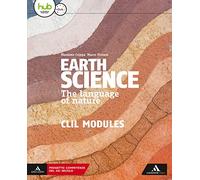 Earth science. The language of nature. CLIL modules. Per le Scuole superiori. Con e-book. Con espansione online [Lingua inglese]