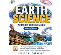 EARTH SCIENCE WORKBOOK FOR HIGH SCHOOL (GRADES 9-10): A 30-Day Learning Guide with Engaging Lessons, Activities, Practice Questions, and Review in Geology, Weather, Climate, Oceans, and Space Science