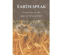 Earth Speak: Intuition in an Age of Disconnection