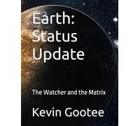 Earth: Status Update: The Watcher and the Matrix