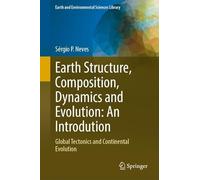 Earth structure, composition, dynamics and evolution: An introdution: Global tectonics and continental evolution