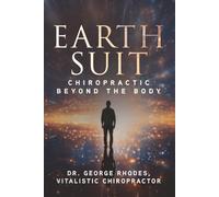 Earth Suit: Chiropractic Beyond The Body