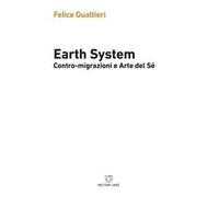 Earth system. Contromigrazioni e arte del sé