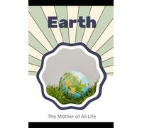 Earth: The Mother of All Life