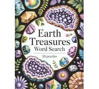 Earth Treasures Word Search: Natural History Puzzle Book for Adults - 50 Puzzles: Geology, Minerals, Crystals, Gemstones, Fossils, Rocks, Geography