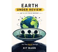 Earth Under Review: An Alien Field Report on Humanity