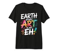 Earth Without Art Is Just Eh Artista Che Dipinge Maglietta Premium