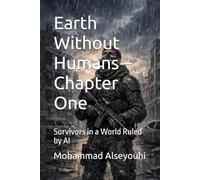 Earth Without Humans - Chapter One: Survivors in a World Ruled by AI