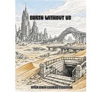 Earth Without Us: Post-Apocalyptic Desert Ruins and the Last Megastructures of Humanity - An Extremely Detailed Adult Coloring Book