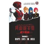 Earth year 2132: Hope lies in hell Volumen I